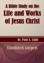 A Bible Study On The Life And Works Of Jesus Christ