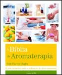 A Bíblia da Aromaterapia