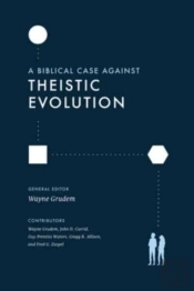 A Biblical Case Against Theistic Evolution