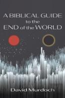 A Biblical Guide To The End Of The World