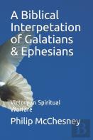 A Biblical Interpetation Of Galatians & Ephesians