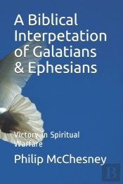 A Biblical Interpetation Of Galatians & Ephesians