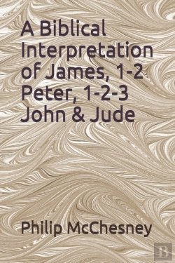 Bertrand.pt - A Biblical Interpretation Of James, 1-2 Peter, 1-2-3 John & Jude