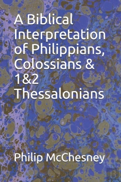 Bertrand.pt - A Biblical Interpretation Of Philippians, Colossians & 1&2 Thessalonians