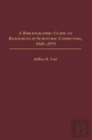 A Bibliographic Guide To Resources In Scientific Computing, 1945-1975