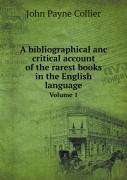 A Bibliographical Anc Critical Account Of The Rarest Books In The English Language Volume 1