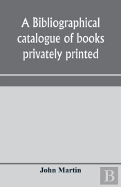 A Bibliographical Catalogue Of Books Pri