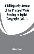 A Bibliography Account Of The Principal Works Relating To English Topography