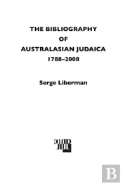 A Bibliography Of Australasian Judaica 1788-2008