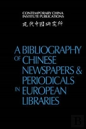 A Bibliography Of Chinese Newspapers And Periodicals In European Libraries
