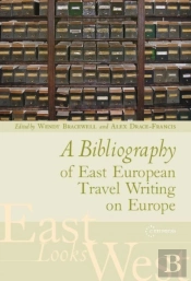 A Bibliography Of East European Travel Writing On Europe