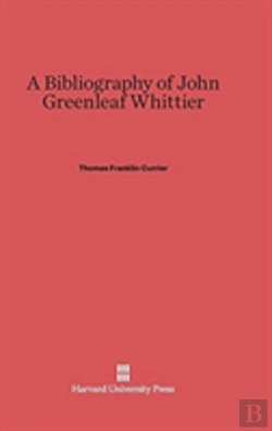 Bertrand.pt - A Bibliography Of John Greenleaf Whittier