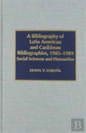 A Bibliography Of Latin American And Caribbean Bibliographies, 1985-1989