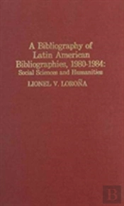 A Bibliography Of Latin American Bibliographies, 1980-1984