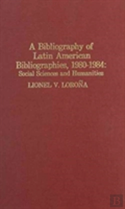 Bertrand.pt - A Bibliography Of Latin American Bibliographies, 1980-1984