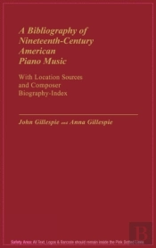 A Bibliography Of Nineteenth-Century American Piano Music