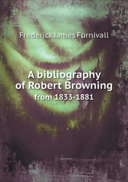 Bertrand.pt - A Bibliography Of Robert Browning From 1833-1881