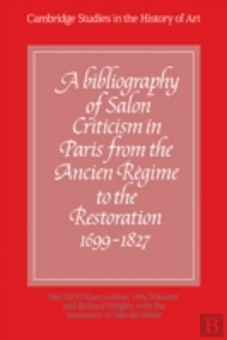 Bertrand.pt - A Bibliography Of Salon Criticism In Paris From The Ancien Regime To The Restoration, 1699â€“1827: Volume 1