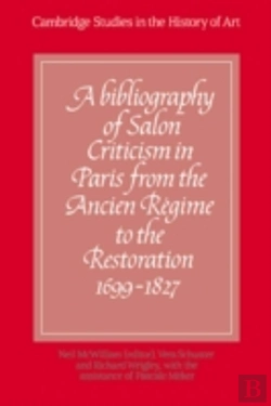 Bertrand.pt - A Bibliography Of Salon Criticism In Paris From The Ancien Regime To The Restoration, 1699â€“1827: Volume 1