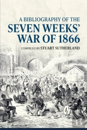 A Bibliography Of The Seven Weeks' War Of 1866