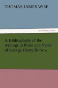 A Bibliography Of The Writings In Prose And Verse Of George Henry Borrow