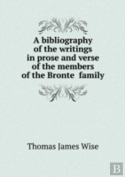 Bertrand.pt - A Bibliography Of The Writings In Prose And Verse Of The Members Of The Bronte Family