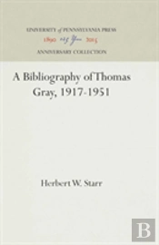 A Bibliography Of Thomas Gray, 1917-1951