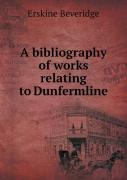 A Bibliography Of Works Relating To Dunfermline