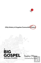 A Big Gospel In Small Places Â€“ Why Ministry In Forgotten Communities Matters
