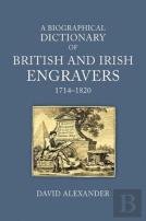 A Biographical Dictionary Of British And Irish Engravers, 1714â€“1820