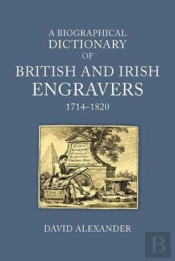 A Biographical Dictionary Of British And Irish Engravers, 1714â€“1820