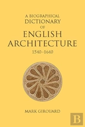 A Biographical Dictionary Of English Architecture, 1540-1640