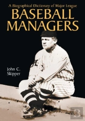 A Biographical Dictionary Of Major League Baseball Managers