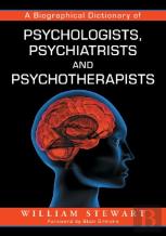 A Biographical Dictionary Of Psychologists, Psychiatrists And Psychotherapists