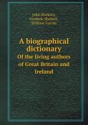 A Biographical Dictionary Of The Living Authors Of Great Britain And Ireland