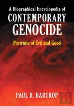 A Biographical Encyclopedia Of Contemporary Genocide