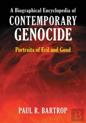 A Biographical Encyclopedia Of Contemporary Genocide