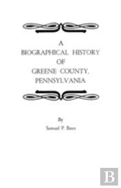 A Biographical History Of Greene County, Pennsylvania