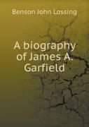 A Biography Of James A. Garfield
