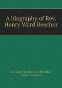 A Biography Of Rev. Henry Ward Beecher