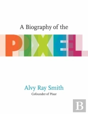 A Biography Of The Pixel