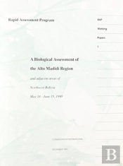 A Biological Assessment Of The Alto Madidi Region And Adjacent Areas Of Northwest Bolivia, May 18-June 15, 1990