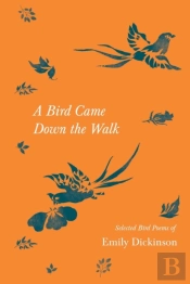 A Bird Came Down The Walk - Selected Bir