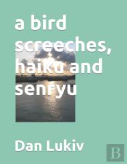 A Bird Screeches, Haiku And Senryu