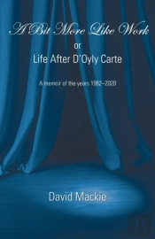 A Bit More Like Work, Or Life After D'Oyly Carte