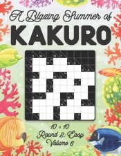 A Blazing Summer Of Kakuro 10 X 10 Round 2