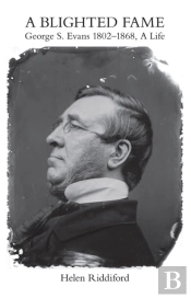 A Blighted Fame: George S.Evans 1802-1868, A Life
