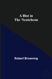 A Blot In The 'Scutcheon