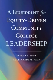A Blueprint For Equity-Driven Community College Leadership