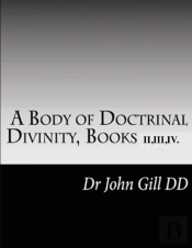 A Body Of Doctrinal Divinity, Books Ii,Iii And Iv.